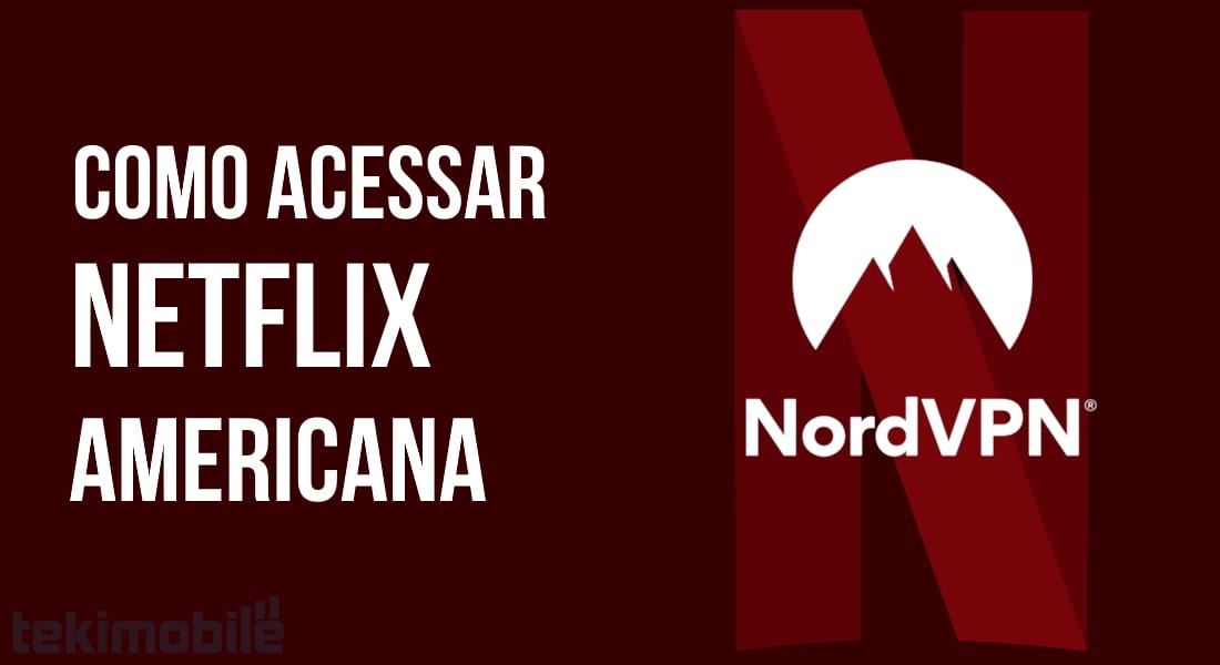 Como Acessar a Netflix Americana com NordVPN em 2025: Guia Completo e Atualizado