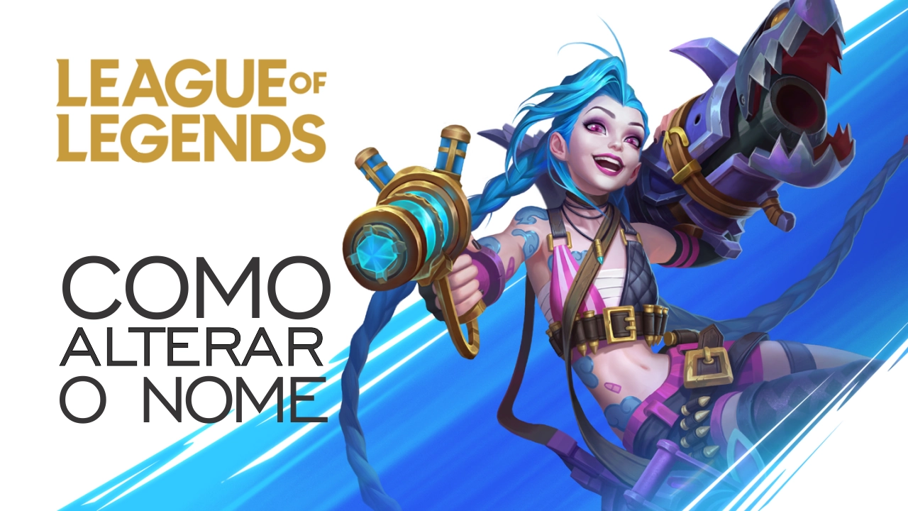 Como alterar seu nome no LoL em 5 passos