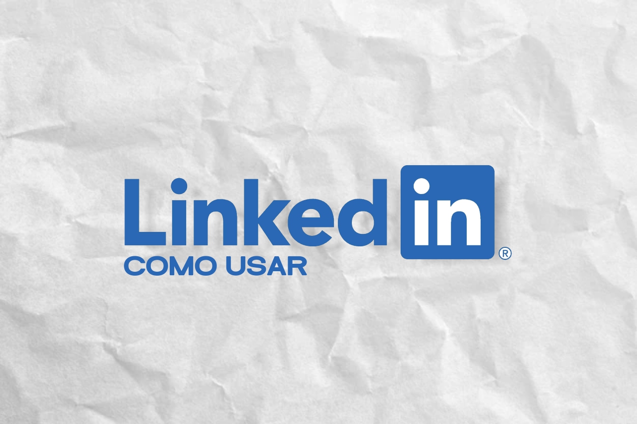 Como usar o Linkedin da maneira correta