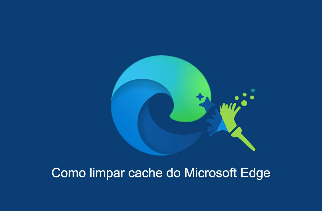 Como limpar o cache do Microsoft Edge