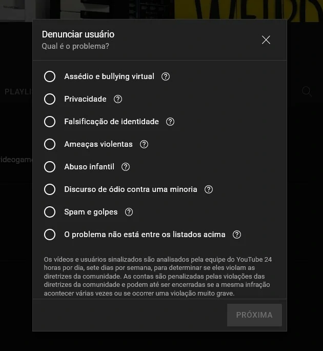 Escolha o motivo por qual você gostaria de denunciar o canal em questão e clique em Próxima até confirmar suas ações - Como denunciar um canal no YouTube