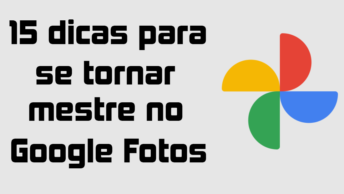 Google Fotos: 15 truques para tornar-se mestre no app