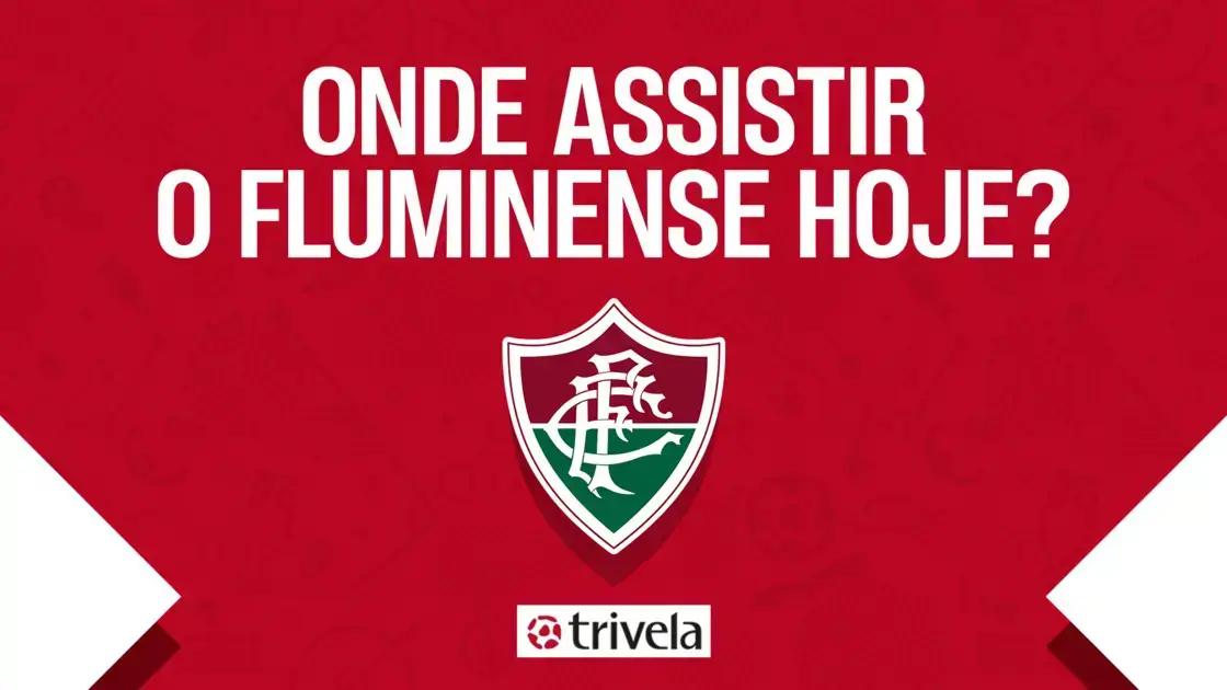 Jogo do Fluminense hoje: como e onde acompanhar a partida ao vivo